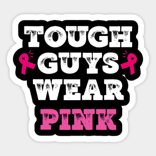 Tough guys wear pink breast cancer awareness support Sticker